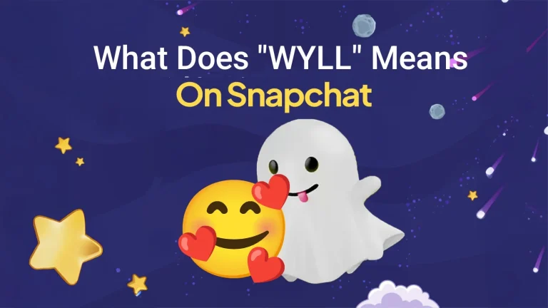 What does WYLL mean on snapchat? Snap slang WYLL explained with best tips of usage.