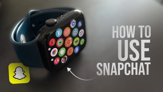 Step-by-Step Methods to Use Snapchat on Apple Watch