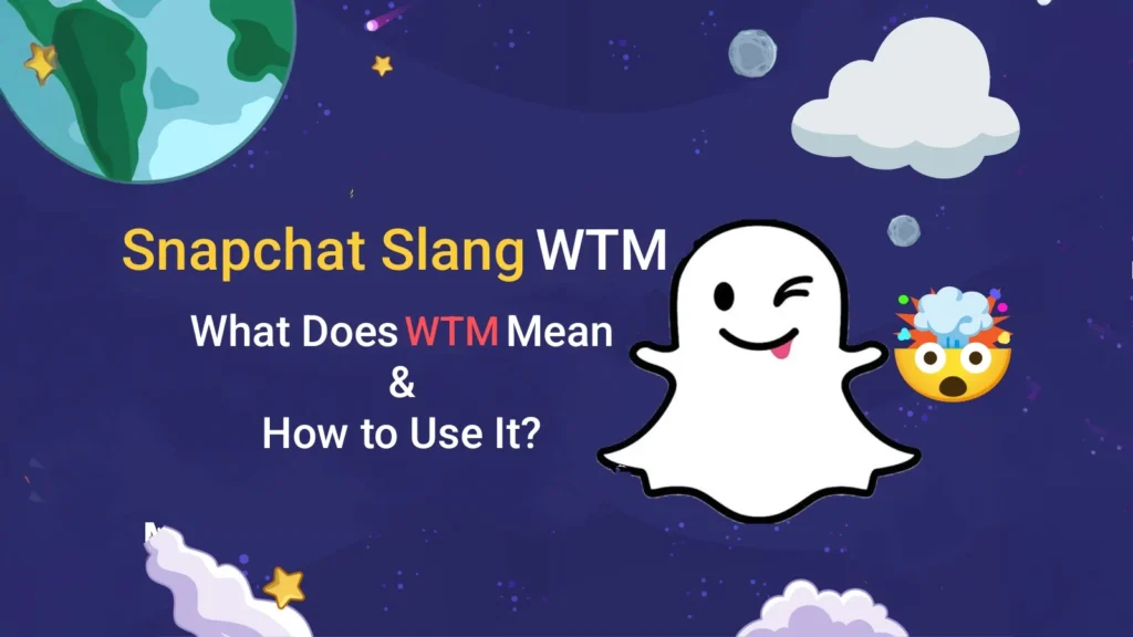 What Does WTM Mean on Snapchat Meaning, Replies & Examples (2025 Guide)