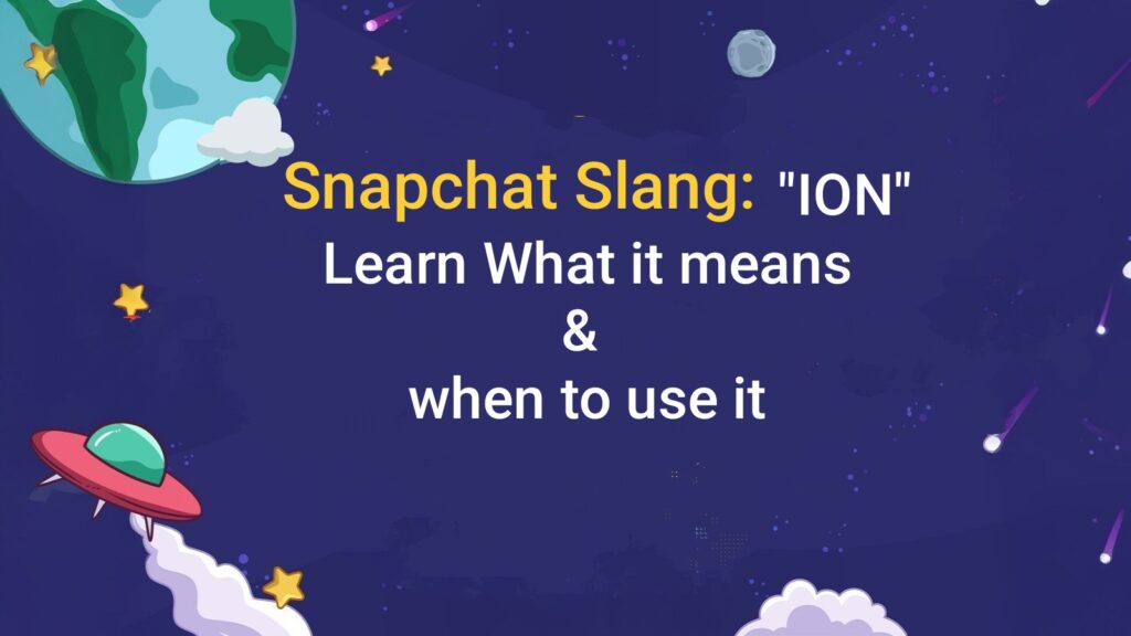 What Does ION Mean on Snapchat? Best Guide on snapchat slang "ION"